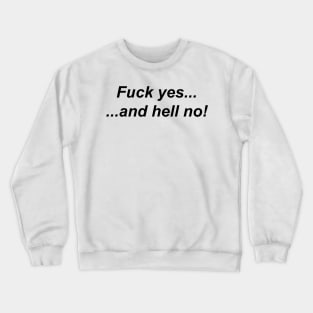 FUCK YES AND HELL NO Crewneck Sweatshirt